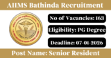 AIIMS Bathinda Recruitment 2025 – Apply Online/Offline for 163 Senior Resident Posts