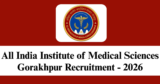 AIIMS Gorakhpur Recruitment 2026 – Walk-in Interview for 25 Senior Resident Posts