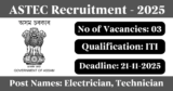 ASTEC Recruitment 2025 – Apply Online for 3 Electrician, Technician Posts