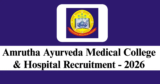 Amrutha Ayurveda Medical College & Hospital Recruitment 2026