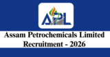 Assam Petrochemicals Ltd Recruitment 2026