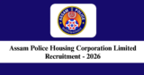 Assam Police Housing Corporation Limited Recruitment 2026