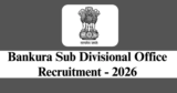 Bankura Sub Divisional Office Recruitment 2026