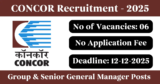 CONCOR Recruitment 2025 – Apply Offline for 6 Group and Senior General Manager Posts