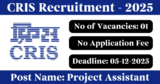 CRIS Recruitment 2025 – Apply Offline for 1 Project Assistant Post