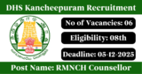 DHS Kancheepuram Recruitment 2025 – Apply Offline for 6 RMNCH Counsellor Posts