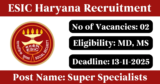 ESIC Haryana Recruitment 2025 – Walk-in Interview for 2 Super Specialists Posts
