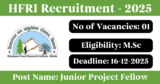 HFRI Recruitment 2025 – Apply Offline for 1 Junior Project Fellow Post