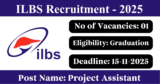 ILBS Recruitment 2025 – Apply Online for 1 Project Assistant Post