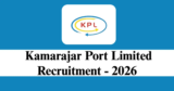 Kamarajar Port Limited Recruitment 2026