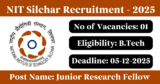 NIT Silchar Recruitment 2025 – Apply for 1 Junior Research Fellow Post