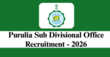 Purulia Sub Divisional Office Recruitment 2026
