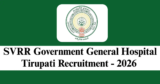 SVRR GGH Tirupati Recruitment 2026