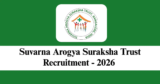 Suvarna Arogya Suraksha Trust Recruitment 2026