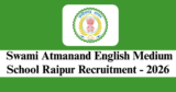 Swami Atmanand English Medium School Raipur Recruitment 2026