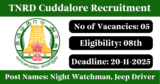 TNRD Cuddalore Recruitment 2025 – Apply Offline for 5 Night Watchman, Jeep Driver Posts